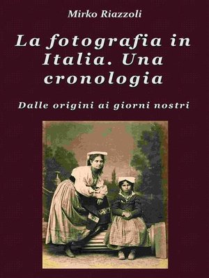 cover image of La fotografia in Italia. Una cronologia Dalle origini ai giorni nostri